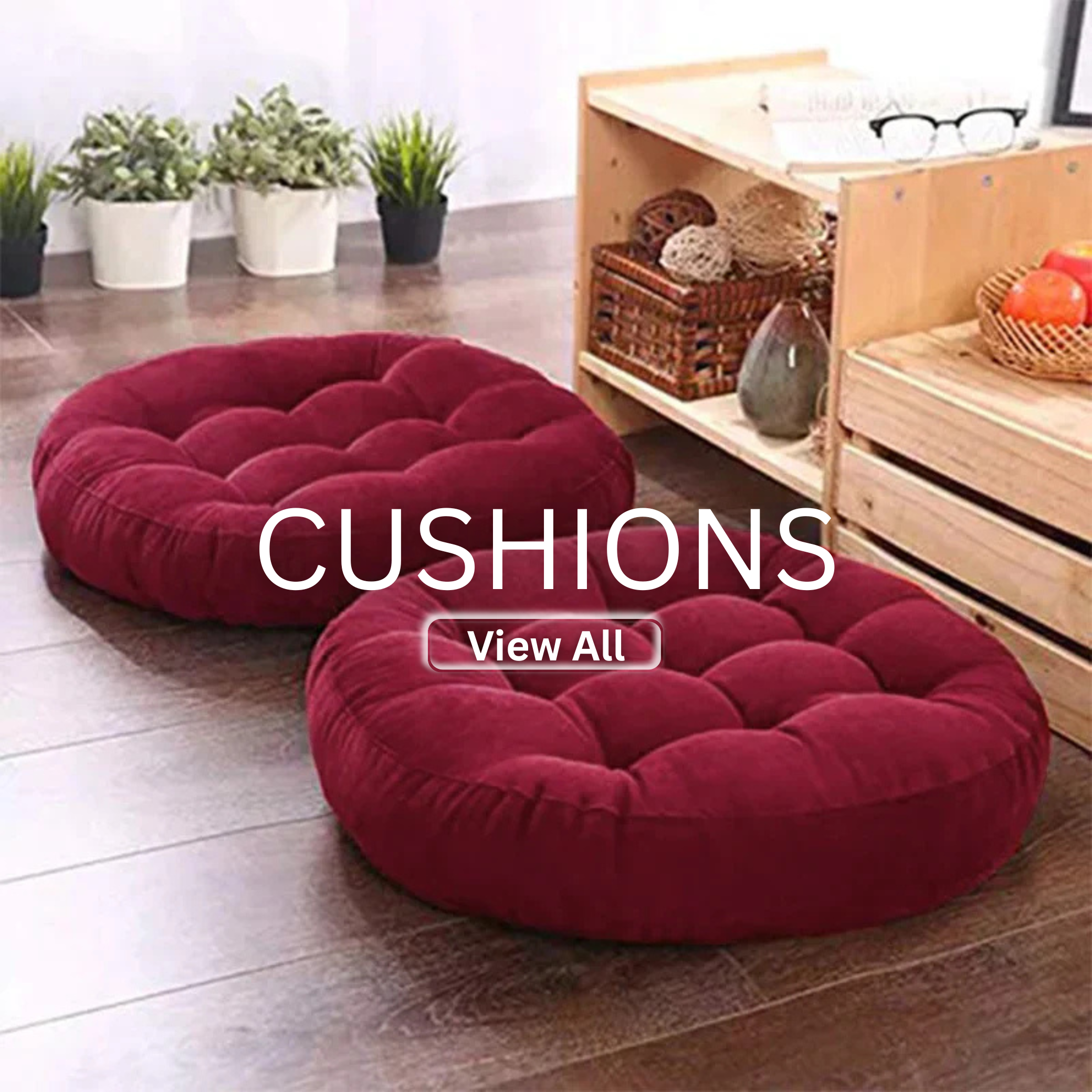 CUSHIONS